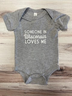 Someone in Wisconsin Loves Me Onesie