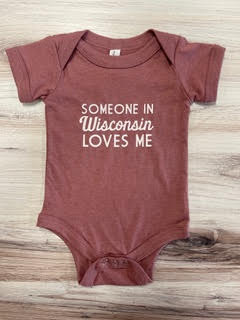 Someone in Wisconsin Loves Me Onesie