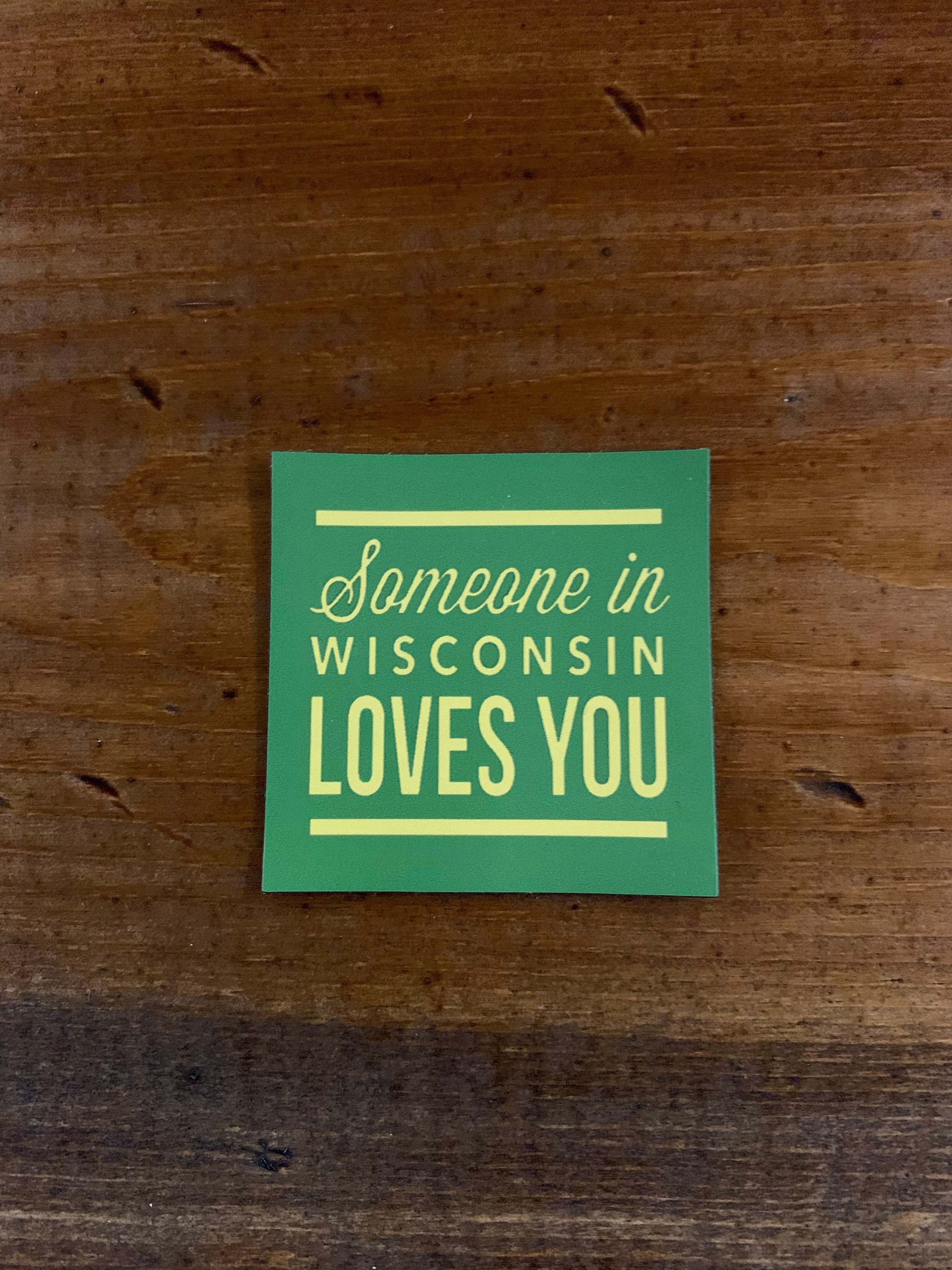 Someone in Wisconsin Loves You Magnet
