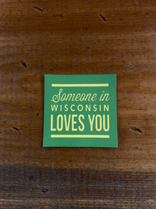 Someone in Wisconsin Loves You Magnet
