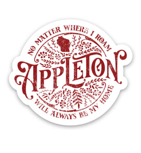 No Matter Where I Roam Appleton Will Always Be My Home Magnet