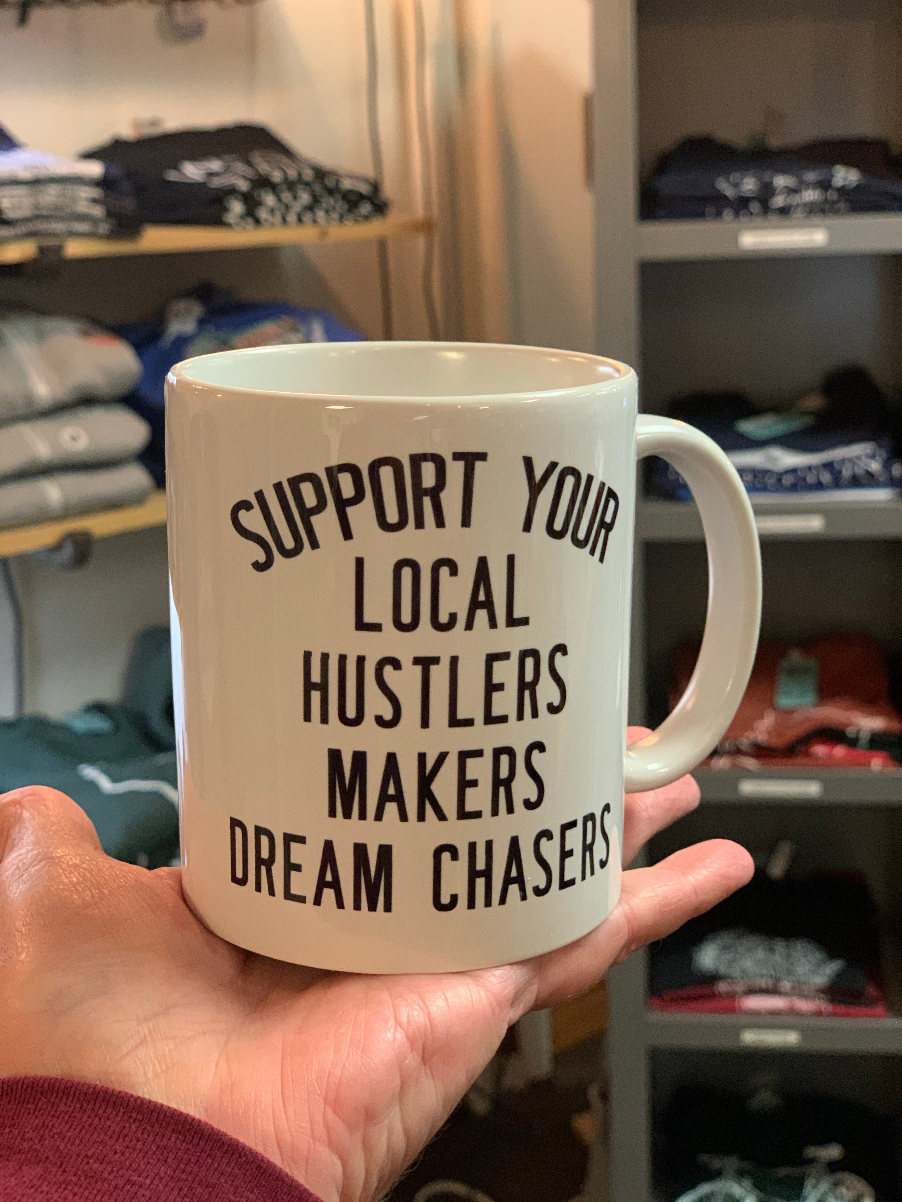 Support Your Local Hustlers..Mug