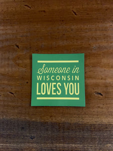 Someone in Wisconsin Loves You Sticker