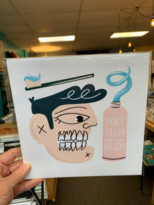 Don’t Rush When You Brush  print